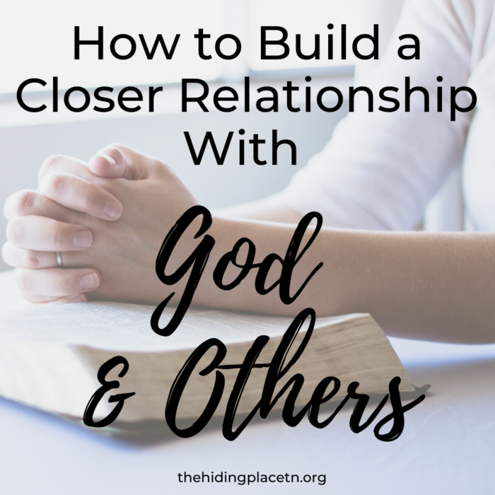 Build a Closer Relationship with God and Others - The Hiding Place